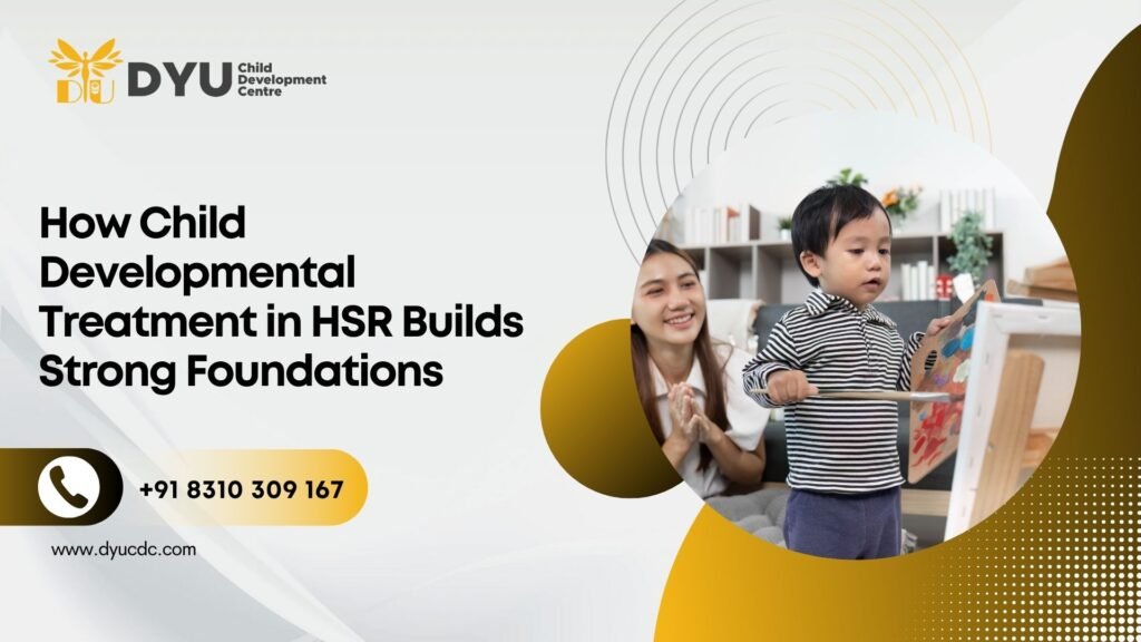 Child Developmental Treatment in HSR | Dyucdc